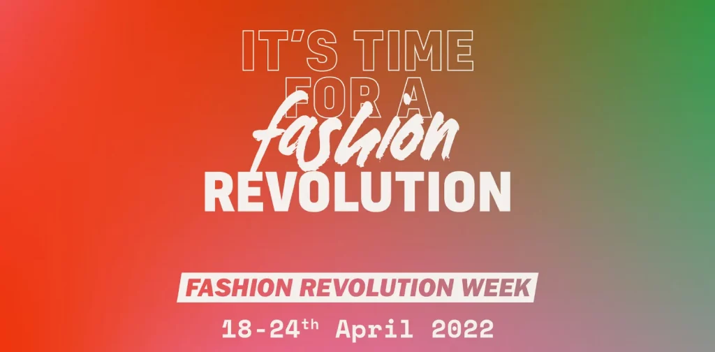 a digital poster that says “It’s time for a revolution. Fashion Revolution Week: 18-24th April 2022”