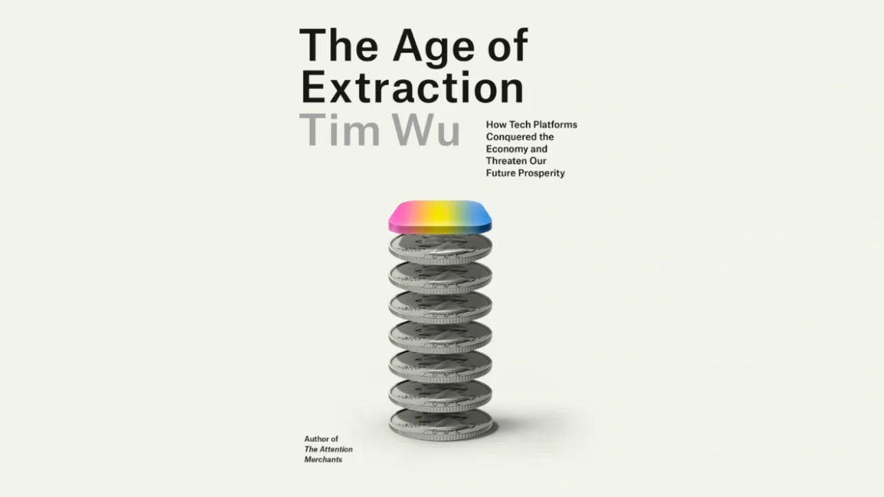 Cover of The Age of Extraction: How Tech Platforms Conquered the Economy and Threaten Our Future Prosperity by Tim Wu.